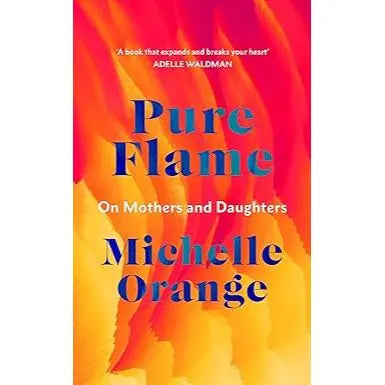 Pure Flame: On Mothers and Daughters EnglishBookHouse