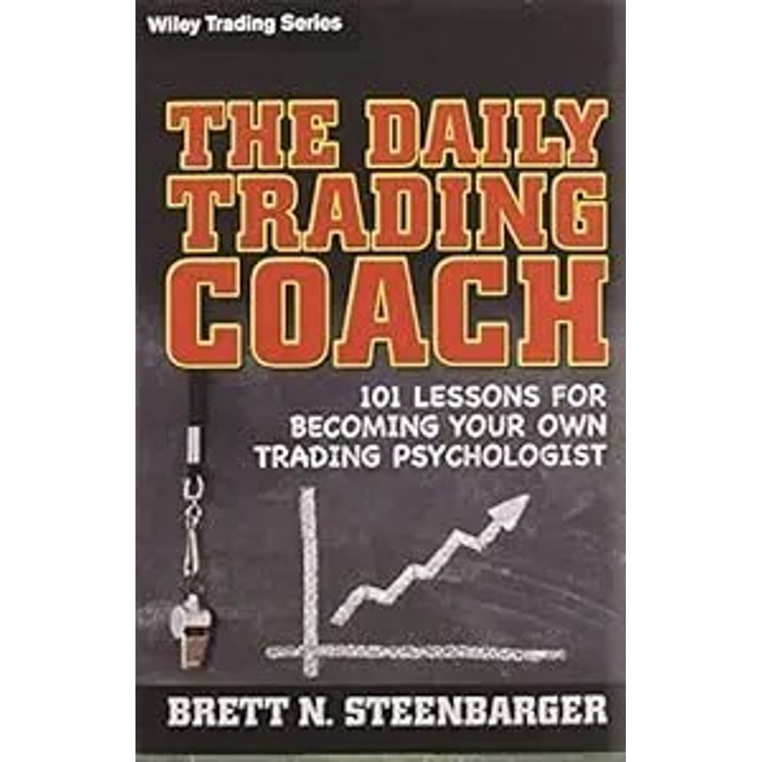 The Daily Trading Coach by Brett N. Steenbarger