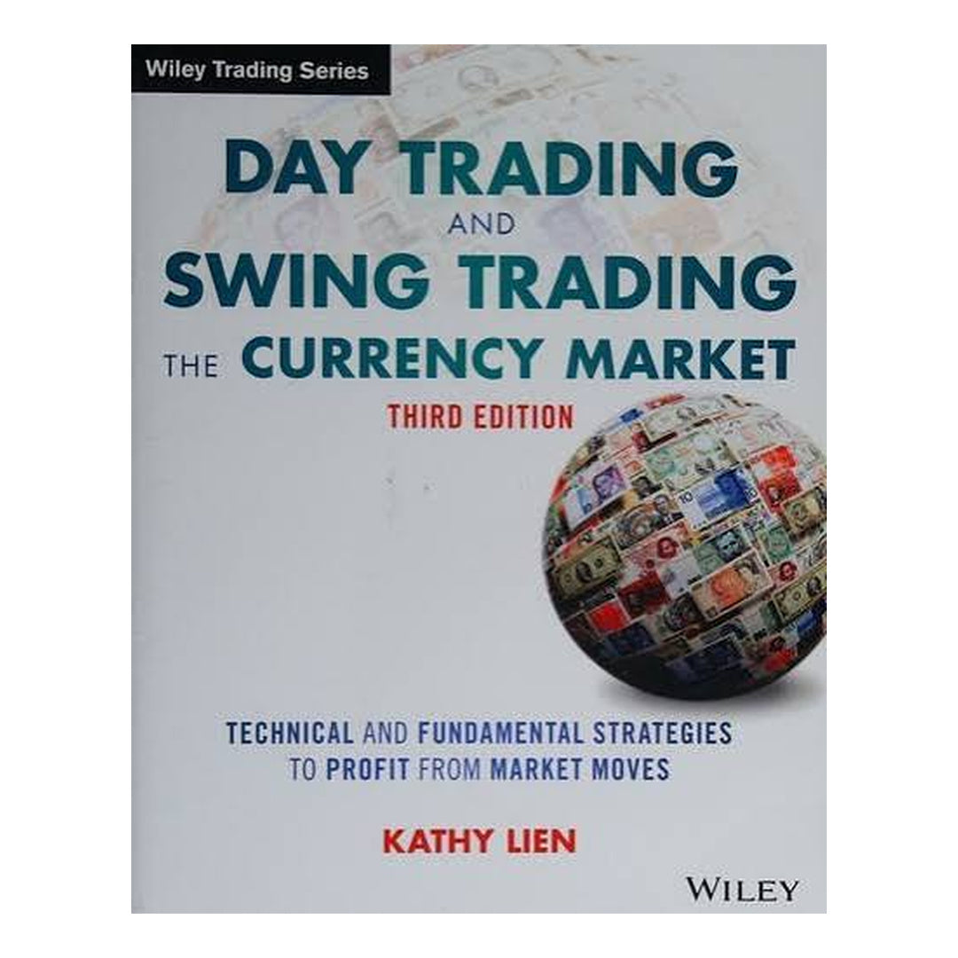 Day Trading and Swing Trading the Currency Market Third Edition by Kathy Lien