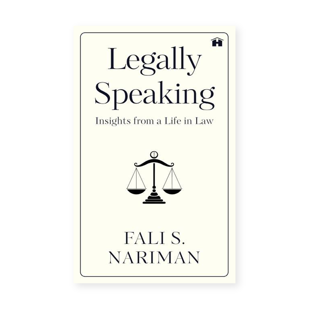Legally Speaking: Insights from a Life in Law by Fali S. Nariman