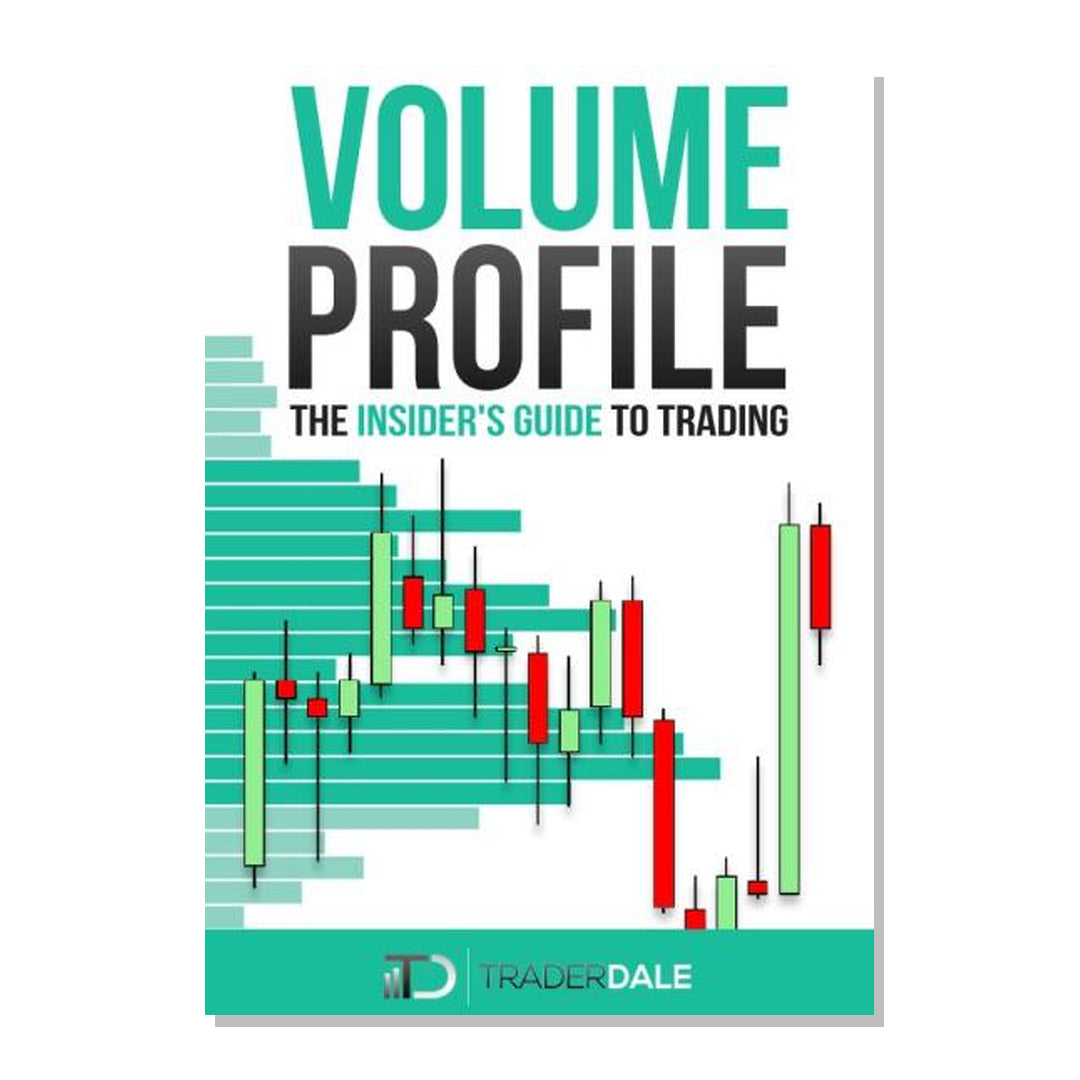 Volume Profile: The Insider's Guide to Trading by Trader Dale