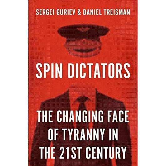 Spin Dictators: The Changing Face of Tyranny in the 21st Century EnglishBookHouse