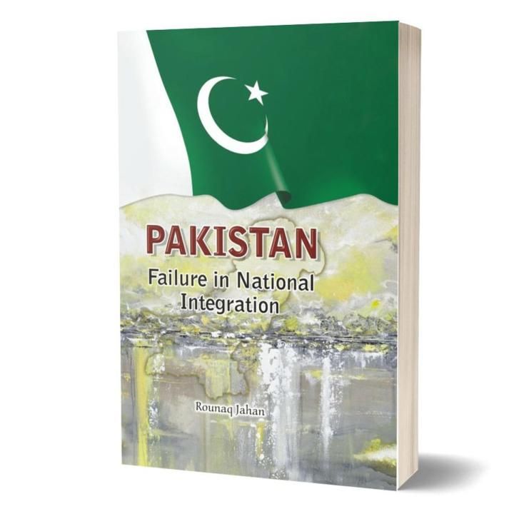 PAKISTAN FAILURE IN NATIONAL INTEGRATION EnglishBookHouse