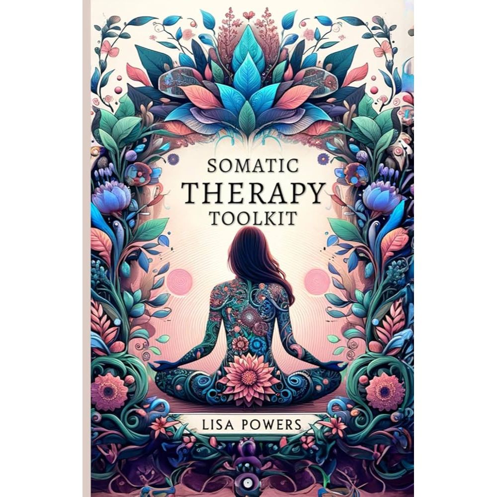Somatic Therapy Toolkit: Fast, Effective Exercises for Trauma Recovery and Lasting Emotional Wellness EnglishBookHouse