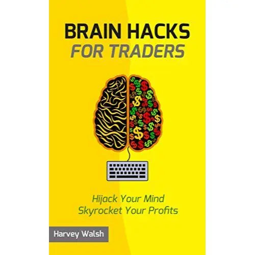 Brain Hacks For Traders: Hijack Your Mind Skyrocket Your Profits EnglishBookHouse