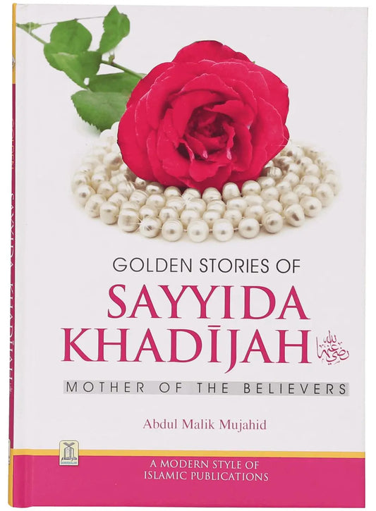 GOLDEN STORIES OF SAYYIDA KHADIJAH R.A. English Book House