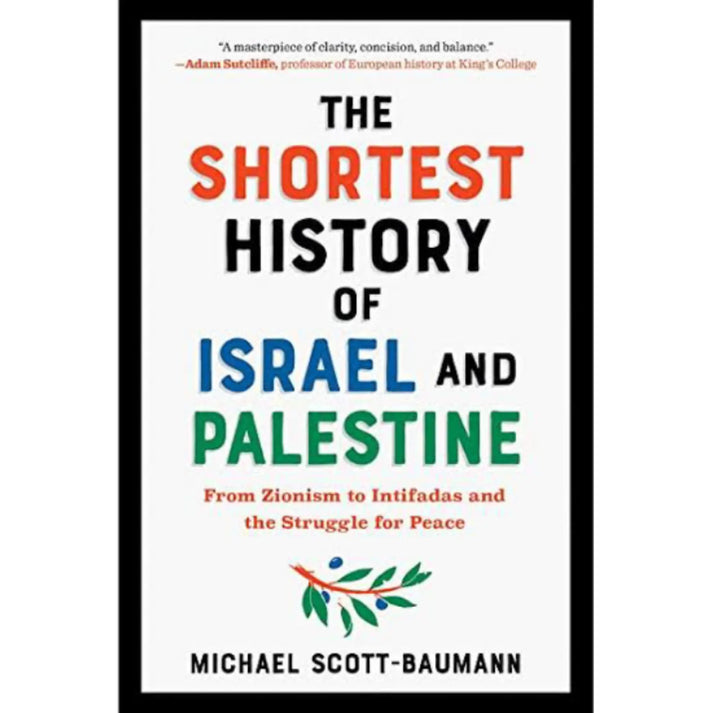 The Shortest History of Israel and Palestine: From Zionism to ...