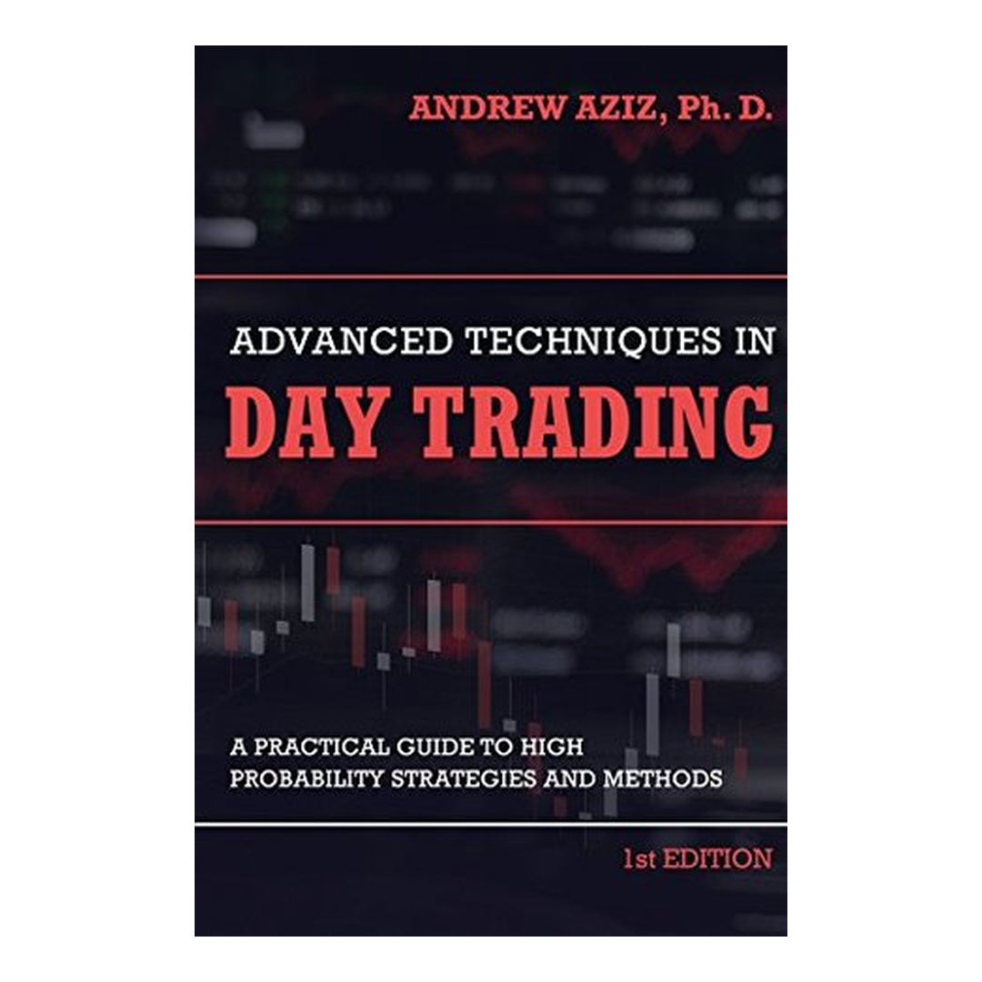 Advanced Techniques in Day Trading by Andrew Aziz