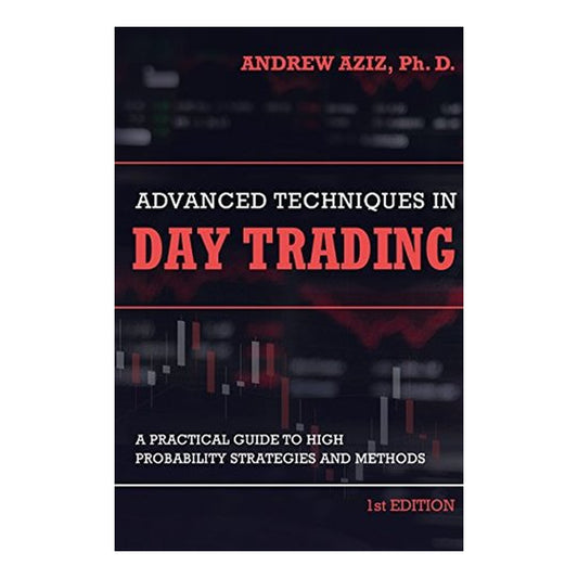 Advanced Techniques in Day Trading by Andrew Aziz