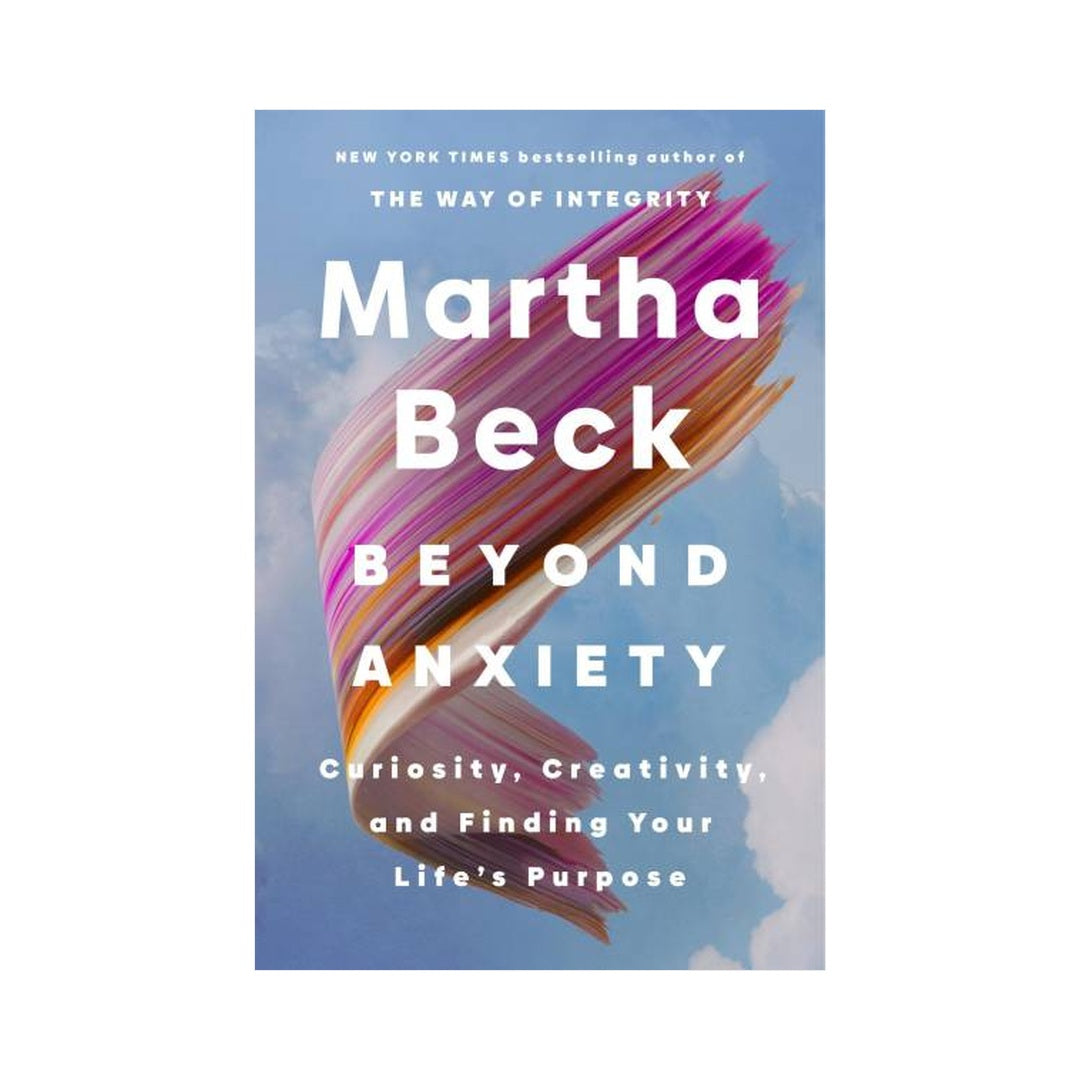 Beyond Anxiety by Martha Beck