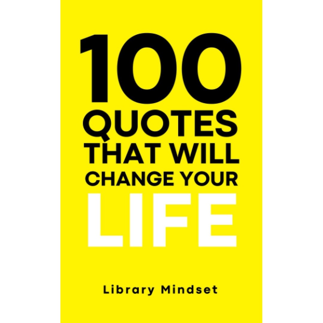 100 Quotes That Will Change Your life by Library Mindset EnglishBookHouse