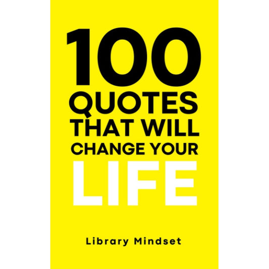 100 Quotes That Will Change Your life by Library Mindset EnglishBookHouse