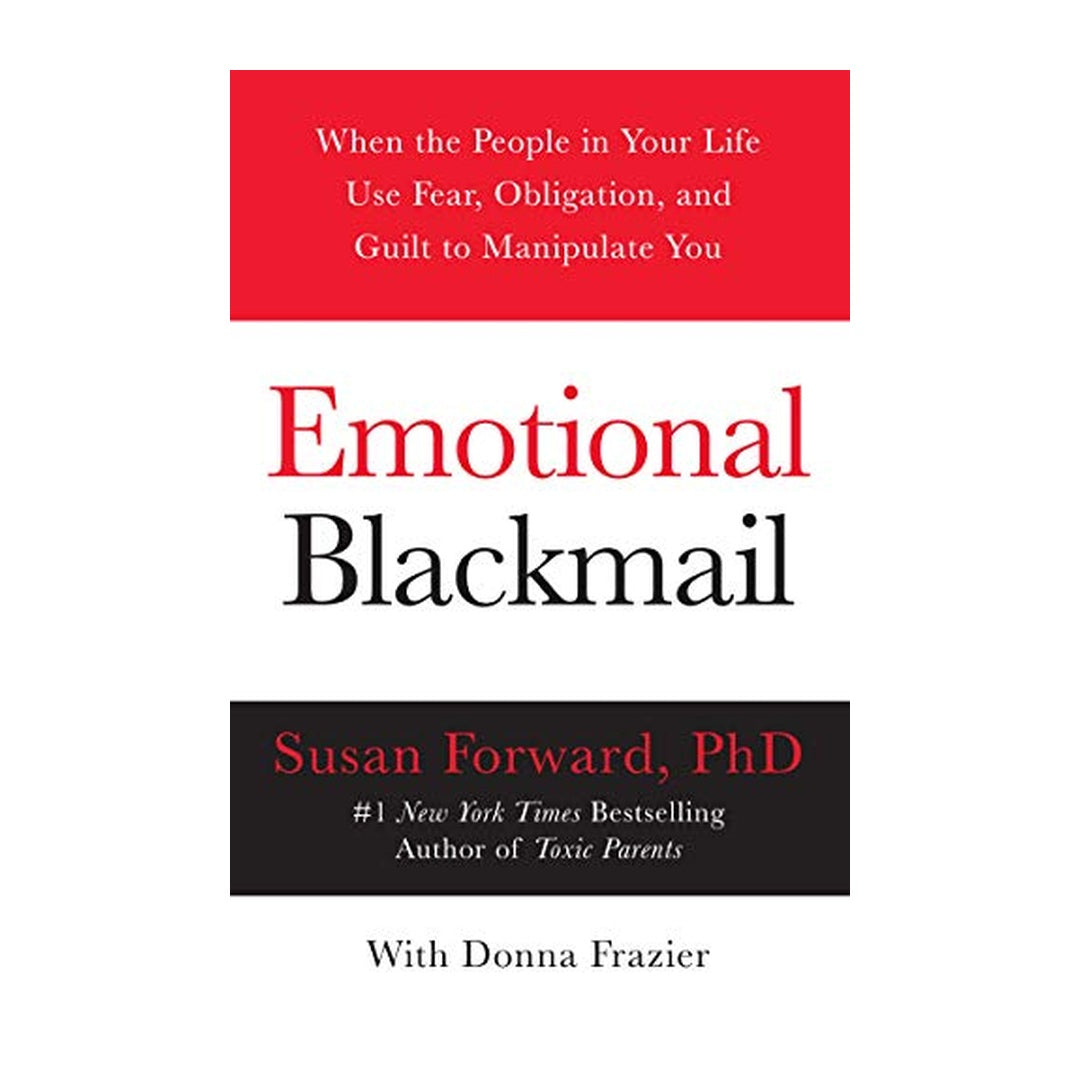 Emotional Blackmail by Susan Forward with Donna Frazier