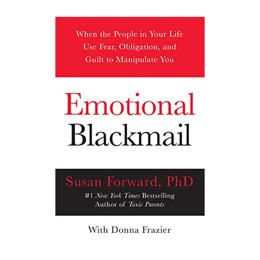 Emotional Blackmail by Susan Forward with Donna Frazier