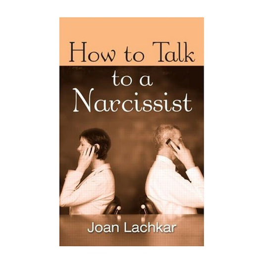 How to Talk to a Narcissist by Joan Lachkar