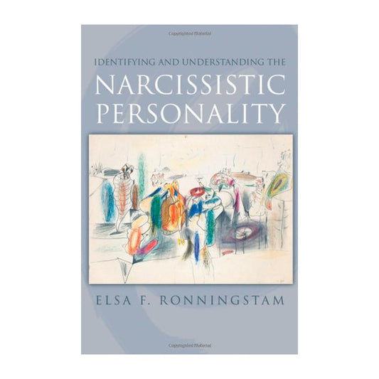 Identifying and Understanding the Narcissistic Personality by Elsa F. Ronningstam